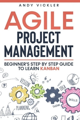 Agile Project Management: Beginner's step by step guide to Learn Kanban Paperback Ladoo Publishing LLC
