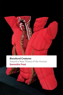 Biocultural Creatures: Toward a New Theory of the Human Paperback Duke University Press