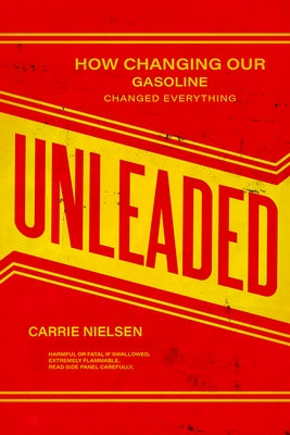 Unleaded: How Changing Our Gasoline Changed Everything Paperback Rutgers University Press