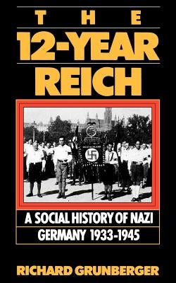 The 12-Year Reich: A Social History of Nazi Germany 1933-1945 Paperback Da Capo Press