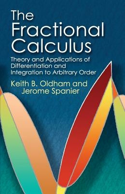 The Fractional Calculus: Theory and Applications of Differentiation and Integration to Arbitrary Order Paperback Dover Publications