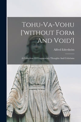Paperback of Tohu-va-vohu collection by Legare Street Press, featuring fragmentary thoughts and criticisms on the cover.