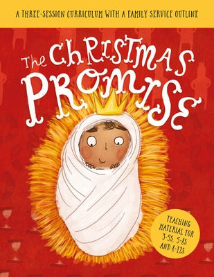 The Christmas Promise Sunday School Lessons: A Three-Session Curriculum with a Family Service Outline Paperback Good Book Co