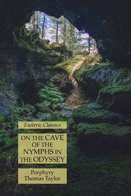 On the Cave of the Nymphs in the Odyssey: Esoteric Classics Paperback Lamp of Trismegistus