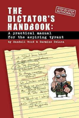 Dictator's Handbook: a practical manual for the aspiring tyrant Paperback Gull Pond Books