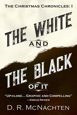 The White and the Black of It: The Christmas Chronicles: 1 Paperback Outskirts Press
