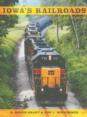 Iowa's Railroads: An Album Paperback Indiana University Press