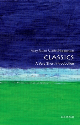 Classics: A Very Short Introduction Oxford University Press, USA