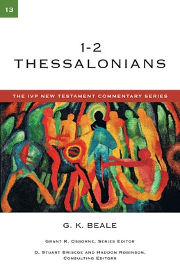 1-2 Thessalonians by Beale, G. K.