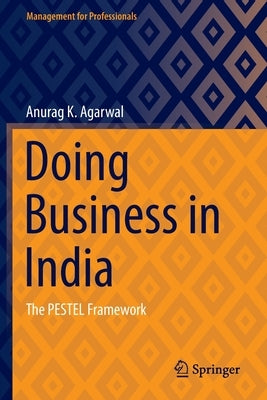 Doing Business in India: The Pestel Framework Paperback Springer