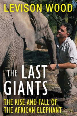 The Last Giants: The Rise and Fall of the African Elephant Paperback Grove Press, Black Cat