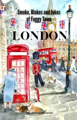 London: Smokes, Blokes, and Jokes of Foggy Town Paperback Red Penguin Books