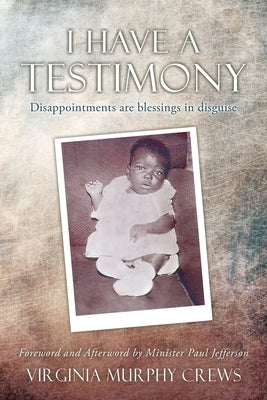 I Have A TESTIMONY: Disappointments are blessings in disguise Paperback Xulon Press