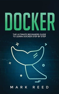 Docker: The Ultimate Beginners Guide to Learn Docker Step-By-Step Paperback Publishing Factory LLC