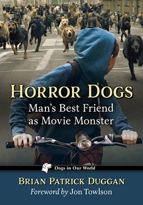 Horror Dogs: Man's Best Friend as Movie Monster Paperback McFarland & Company