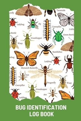 Bug Identification Log Book For Kids: Bug Activity Journal, Insect Hunting Book, Insect Collecting Journal, Backyard Bug Book, Kids Nature Notebook by Rother, Teresa