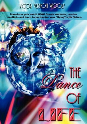 The Dance of Life: Transform Your World Now! Paperback International Academy of Holodynamic