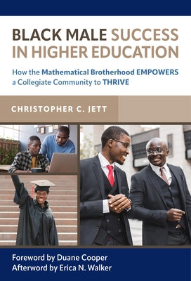 Black Male Success in Higher Education: How the Mathematical Brotherhood Empowers a Collegiate Community to Thrive Paperback Teachers College Press