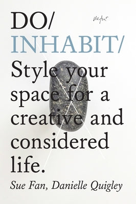 Do Inhabit: Style Your Space for a Creative and Considered Life. Paperback Do Book Co.