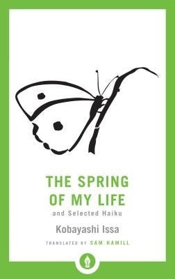 The Spring of My Life: And Selected Haiku Paperback Shambhala