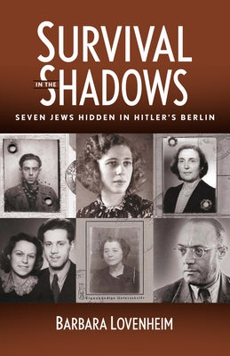 Survival in the Shadows: Seven Jews Hidden in Hitler's Berlin Paperback Open Road Integrated Media LLC