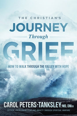 The Christian's Journey Through Grief: How to Walk Through the Valley with Hope Paperback Charisma House