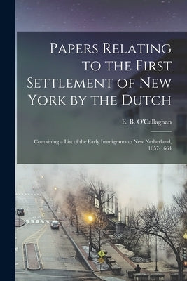 Paperback book titled "Papers Relating to the First Settlement of New York by the Dutch" by Legare Street Press, featuring historical documents.
