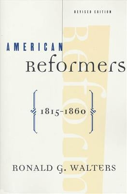 American Reformers, 1815-1860, Revised Edition Paperback Farrar, Strauss & Giroux-3pl