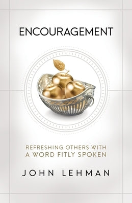 Encouragement: Refreshing Others with a Word Fitly Spoken Paperback Great Writing