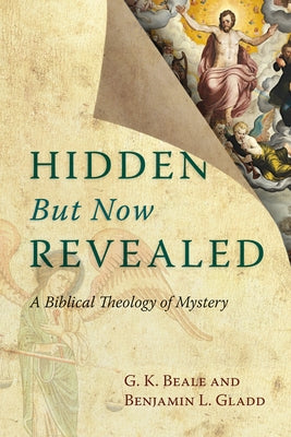 Hidden But Now Revealed: A Biblical Theology of Mystery Paperback IVP Academic