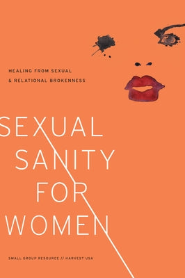 Sexual Sanity for Women: Healing from Sexual and Relational Brokenness Paperback New Growth Press