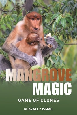 Mangrove Magic: Game of Clones Paperback Xlibris Nz