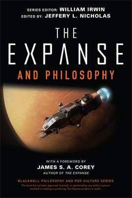 The Expanse and Philosophy: So Far Out Into the Darkness Wiley-Blackwell