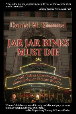 Jar Jar Binks Must Die... and Other Observations about Science Fiction Movies Paperback Fantastic Books