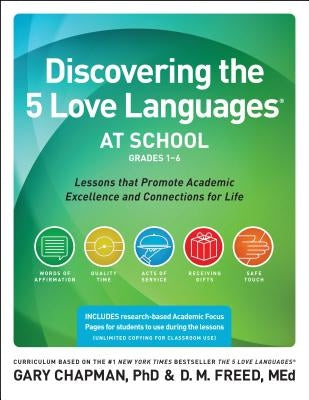 Discovering the 5 Love Languages at School (Grades 1-6): Lessons That Promote Academic Excellence and Connections for Life Paperback Northfield Publishing