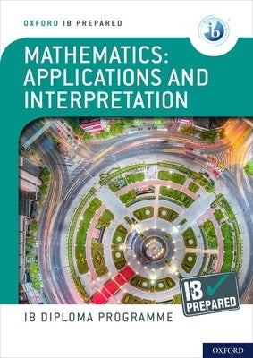 Oxford Ib Prepared Mathematics Applications and Interpretations paperback book with cover design and title visible.