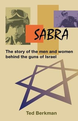 Sabra: The Story of the Men and Women Behind the Guns of Israel Paperback Manifest Publications