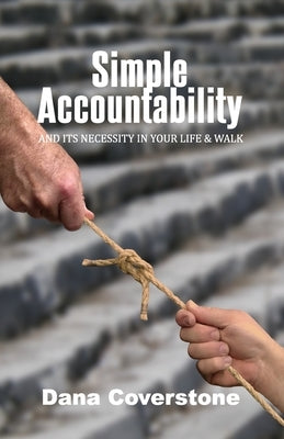 Simple Accountability: And Its Necessity In Your Life & Walk Paperback Lithos Publishing, LLC