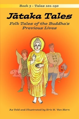 Jātaka Tales: Volume 3: Folk Tales of the Buddha's Previous Lives Paperback Independently Published