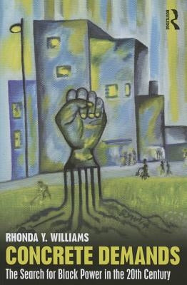 Concrete Demands: The Search for Black Power in the 20th Century Paperback Routledge