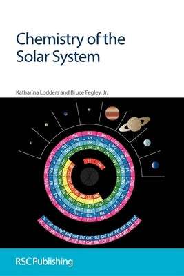 Chemistry of the Solar System: Rsc by Lodders, Katharina