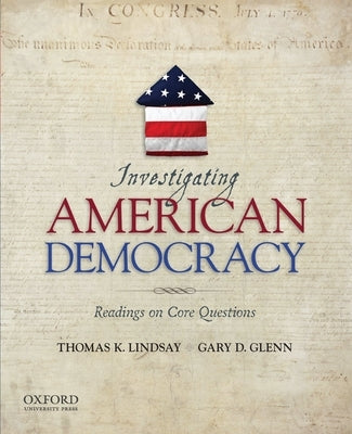 Investigating American Democracy: Readings on Core Questions Paperback Oxford University Press, USA