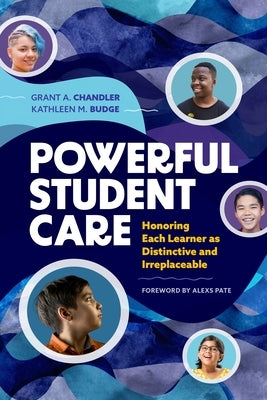 Powerful Student Care: Honoring Each Learner as Distinctive and Irreplaceable Paperback ASCD