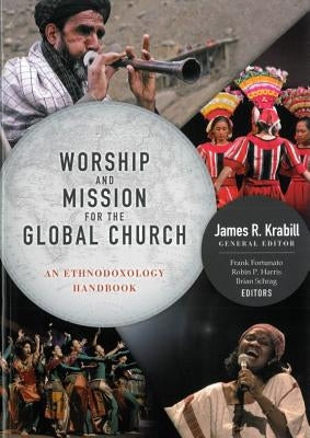 Worship and Mission for the Global Church: An Ethnodoxolgy Handbook Paperback William Carey Library Publishers