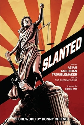 Slanted: How an Asian American Troublemaker Took on the Supreme Court Paperback Troublemaker Press