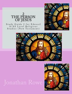 The Person of Jesus: Study Guide for Edexcel A/AS Level Religious Studies (New Testament) Paperback Createspace Independent Publishing Platform