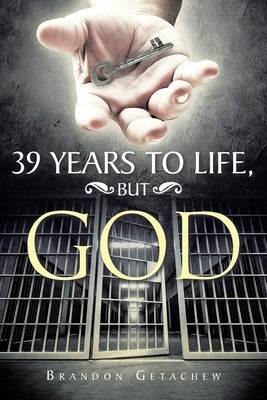 39 Years to Life, but God Paperback Christian Faith Publishing, Inc