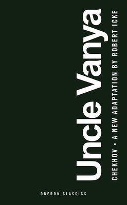 Uncle Vanya: Scenes from Country Life Paperback Bloomsbury Publishing PLC