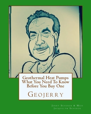 Geothermal Heat Pumps What You Need To Know Before You Buy One Paperback Createspace Independent Publishing Platform