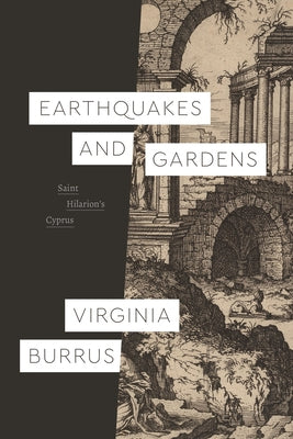 Earthquakes and Gardens: Saint Hilarion's Cyprus Paperback University of Chicago Press